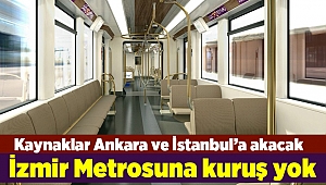 Metro için İzmir’e kuruş yok
