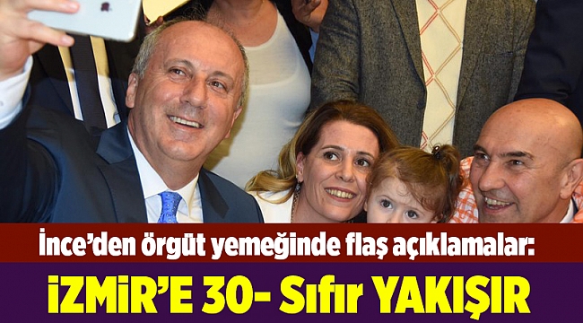 Muharrem İnce: İzmir'e 30, sıfır yakışır