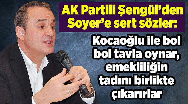 Şengül: “Soyer, erkenden havaya girdi”