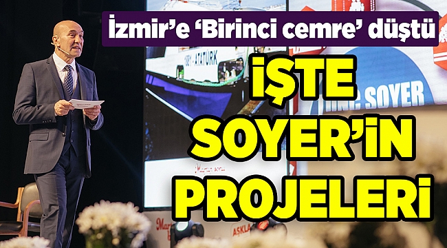 Tunç Soyer, İzmir projelerini açıkladı