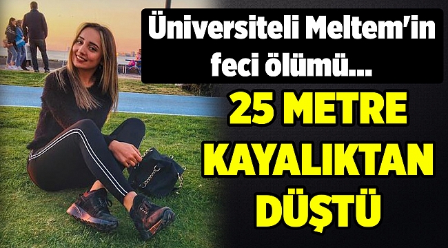 Üniversiteli Meltem&#039;in feci ölümü...