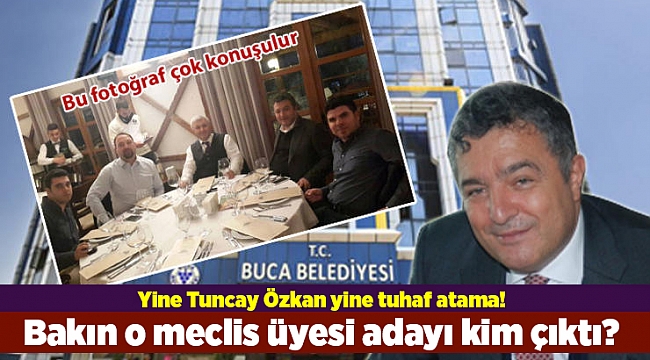 Yine Tuncay Özkan yine tuhaf atama! Bakın o meclis üyesi adayı kim çıktı?