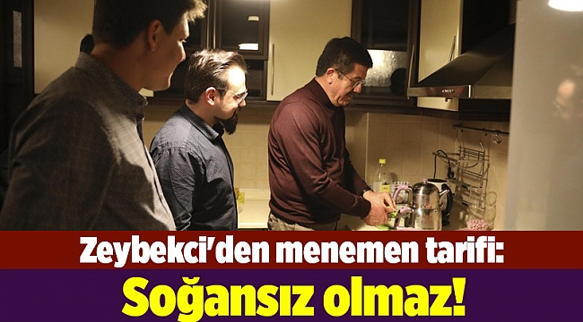 Zeybekci&#039;den menemen tarifi: Soğansız olmaz!