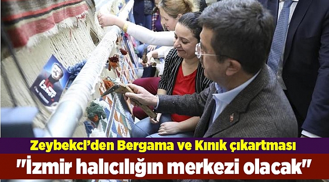 Zeybekci: "İzmir halıcılığın merkezi olacak"