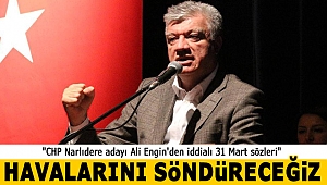 Ali Engin'den iddialı 31 Marti sözleri: “Havalarını söndüreceğiz”