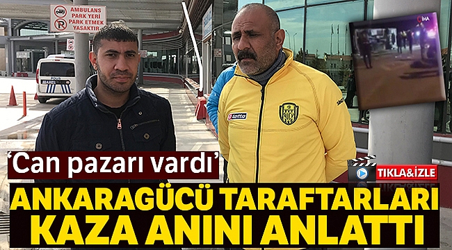 Ankaragücü taraftarları kaza anını anlattı