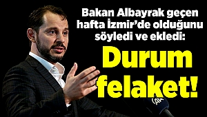 Bakan Albayrak: Geçen hafta İzmir'deydim, durum felaket!