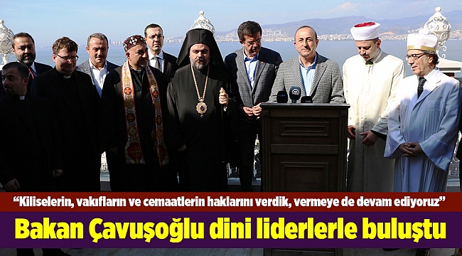 Bakan Çavuşoğlu dini liderlerle buluştu