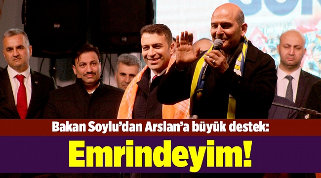 Bakan Soylu’dan Arslan’a büyük destek: Emrindeyim!