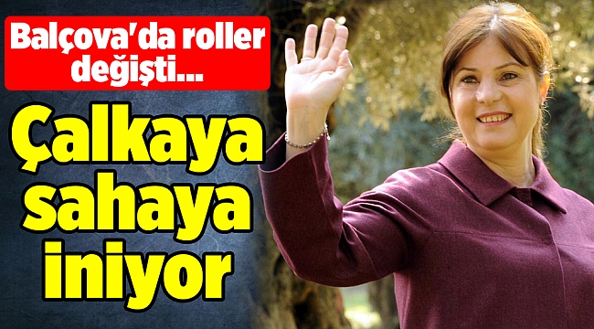 Balçova&#039;da roller değişti... Çalkaya sahaya iniyor