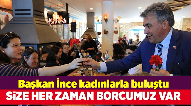 Başkan İnce kadınlarla buluştu