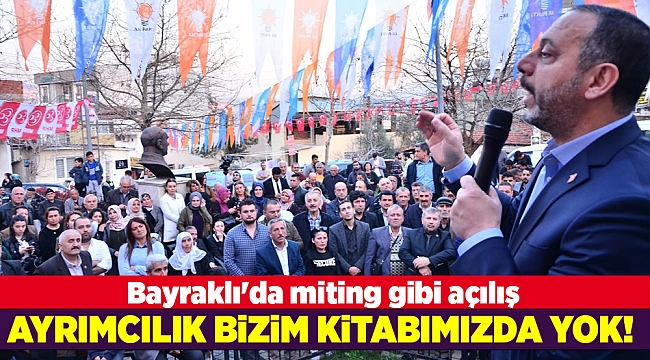 Bayraklı'da miting gibi açılış