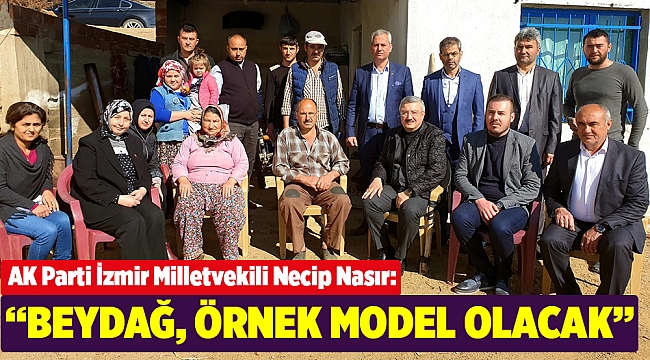 “Beydağ, Örnek Model Olacak”