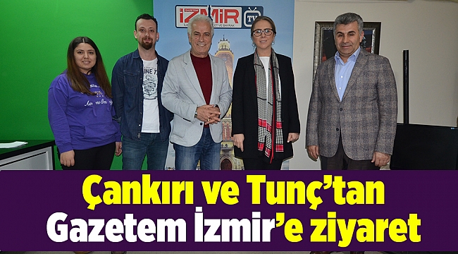 Çankırı ve Tunç'tan Gazetem İzmir'e ziyaret