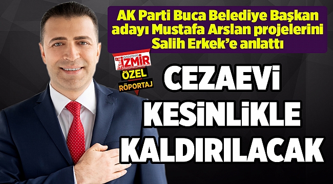 CEZAEVi KESiNLiKLE KALDIRILACAK