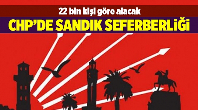 CHP'de sandık seferberliği