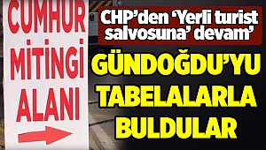 CHP'den 'Yerli turist' salvosuna devam: Gündoğdu'yu tabelalarla buldular