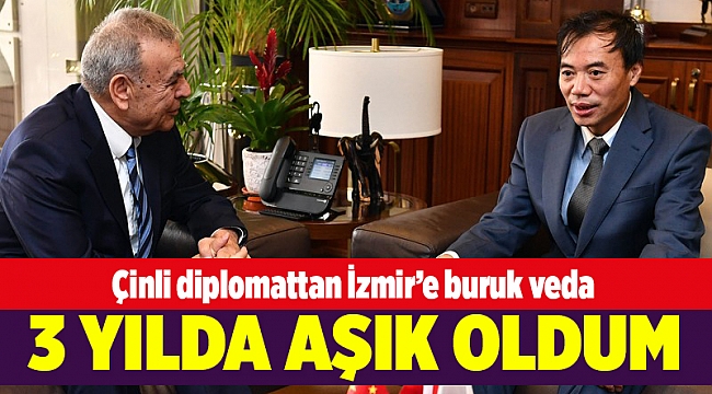 Çinli diplomattan İzmir'e buruk veda