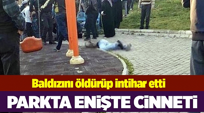 Çocuk parkında baldızını öldüren adam intihar etti