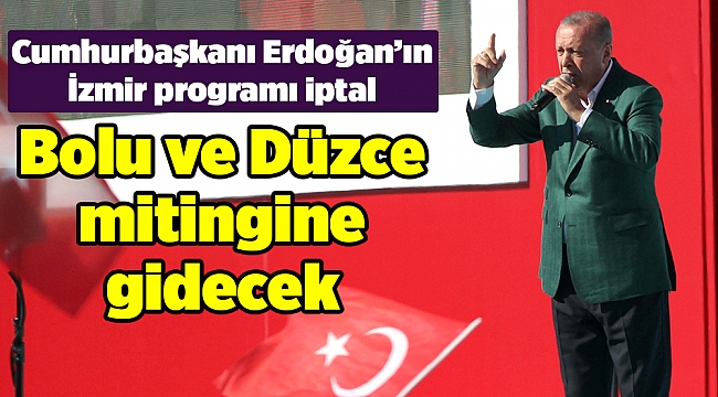 Cumhurbaşkanı Erdoğan’ın İzmir programı iptal