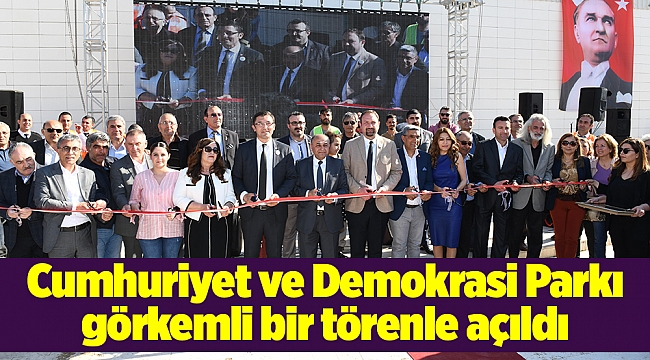 Cumhuriyet ve Demokrasi Parkı görkemli bir törenle açıldı