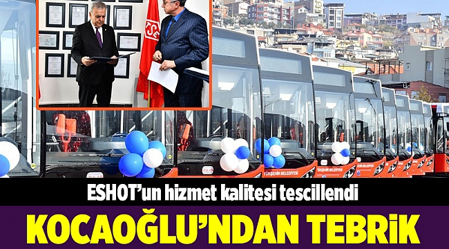 ESHOT&#039;un hizmet kalitesi tescillendi