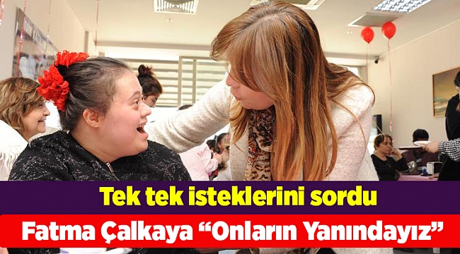 Fatma Çalkaya “Onların Yanındayız”