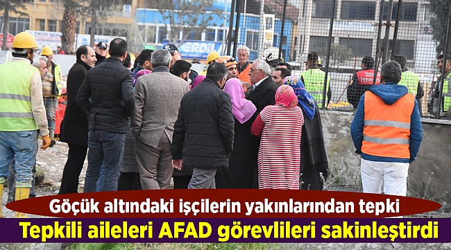 Göçük altındaki işçilerin yakınlarından tepki