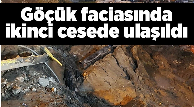 Göçük faciasında ikinci cesede ulaşıldı