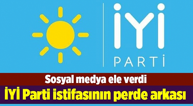 İYİ Parti istifasının perde arkası