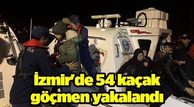 İzmir&#039;de 54 kaçak göçmen yakalandı