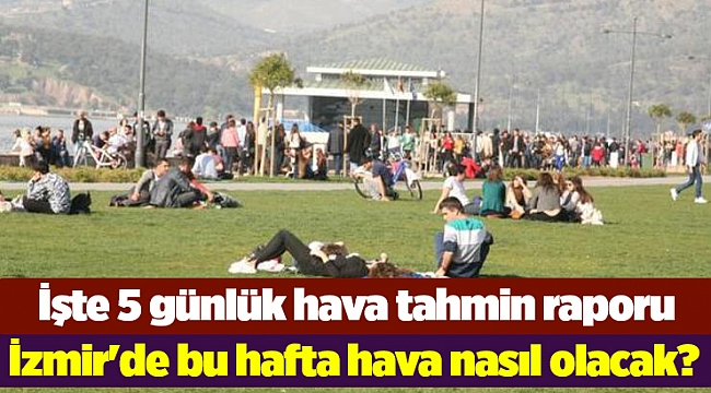 İzmir'de bu hafta  hava nasıl olacak?