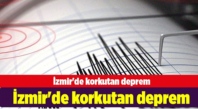 İzmir'de korkutan deprem