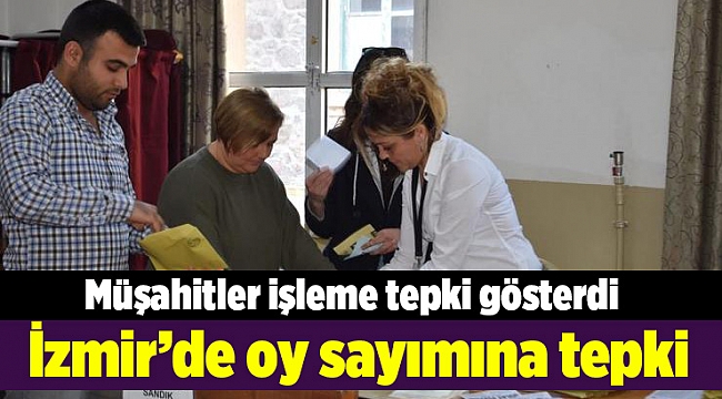 İzmir’de oy sayımına tepki