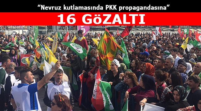 İzmir’deki nevruz kutlamasında PKK propagandasına 16 gözaltı