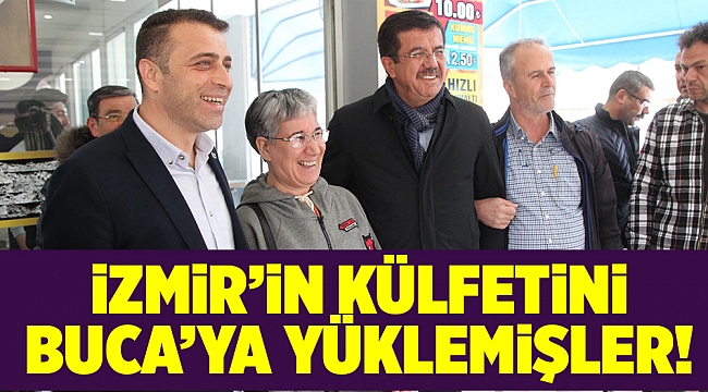 İZMİR’İN KÜLFETİNİ BUCA’YA YÜKLEMİŞLER!