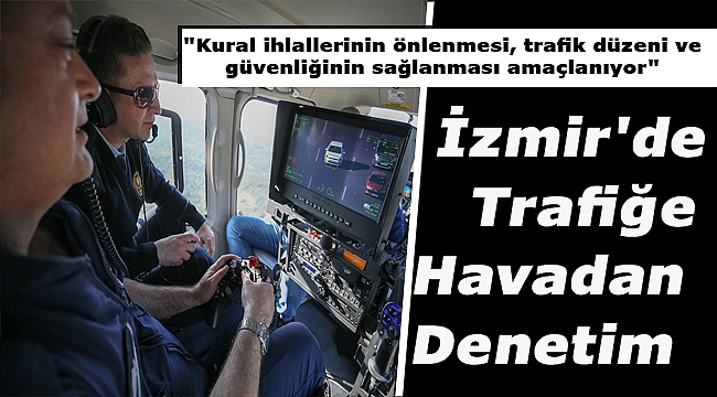 İzmir trafiğine havadan denetim