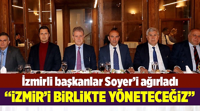 İzmirli başkanlar, Soyer’in İzmir projelerini dinledi