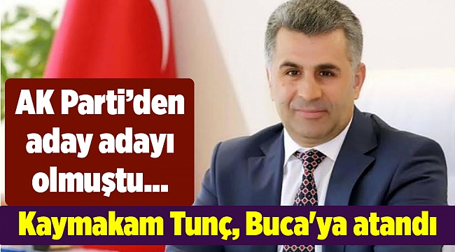 Kaymakam Tunç, Buca'ya atandı