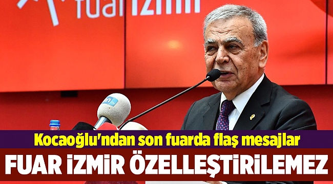 Kocaoğlu'ndan son fuarda flaş mesajlar