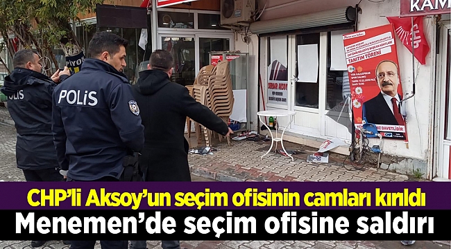 Menemen'de seçim ofisine saldırı