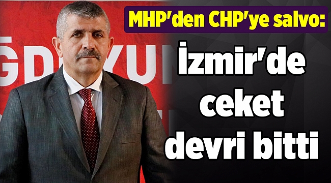 MHP'den CHP'ye salvo: İzmir'de ceket devri bitti