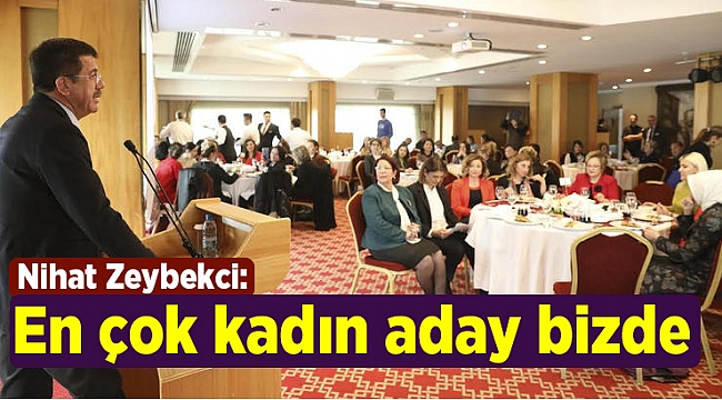 Nihat Zeybekci: En çok kadın aday bizde