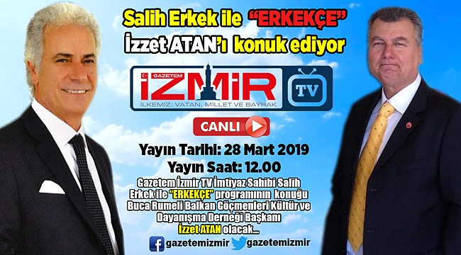 Salih Erkek ile "ERKEKÇE", İzzet Atan'ı konuk ediyor…