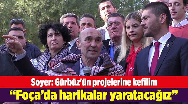Soyer: Gürbüz'ün projelerine kefilim
