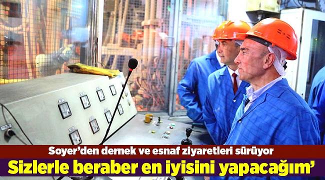 Soyer: ‘Sizin için sizlerle beraber en iyisini yapacağım’