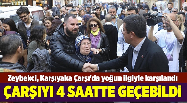 Zeybekci, Karşıyaka Çarşı&#039;da yoğun ilgiyle karşılandı