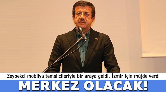 Zeybekci: Mobilyacılık Geleceğin Sektörü Olacak