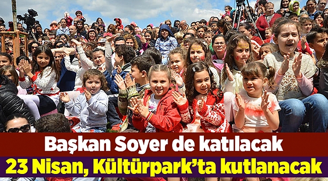 23 Nisan, Kültürpark ve altı ilçede kutlanacak