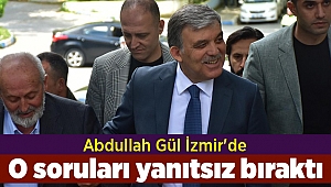 Abdullah Gül İzmir'de; O soruları yanıtsız bıraktı